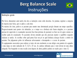 www.sbgg.org.br
Berg Balance Scale
Instruções
54 Parentoni AN
 