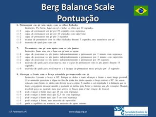 www.sbgg.org.br
Berg Balance Scale
Pontuação
57 Parentoni AN
 
