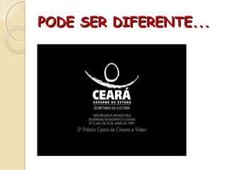 PODE SER DIFERENTE...PODE SER DIFERENTE...
 