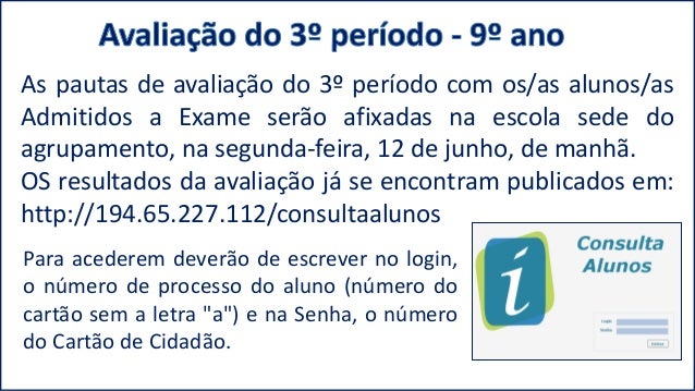 Para acederem deverão de escrever no login,
o número de processo do aluno (número do
cartão sem a letra "a") e na Senha, o...