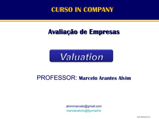 CURSO IN COMPANY Avaliação de Empresas PROFESSOR:  Marcelo Arantes Alvim [email_address] [email_address] Fonte: McKinsey & Co 