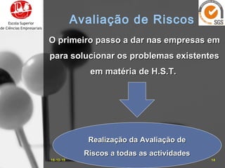 O primeiro passo a dar nas empresas emO primeiro passo a dar nas empresas em
para solucionar os problemas existentespara solucionar os problemas existentes
em matéria de H.S.T.em matéria de H.S.T.
16-10-15 14José Carlos Sá, Eng.
Avaliação de Riscos
Realização da Avaliação deRealização da Avaliação de
Riscos a todas as actividadesRiscos a todas as actividades
 