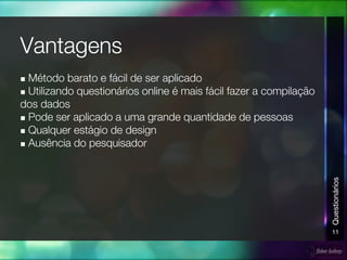 n
n
n
n
n
11
Questionários
 