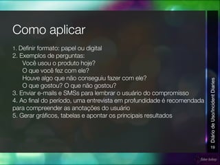 19
DiáriodeUso/IncidentDiaries
 