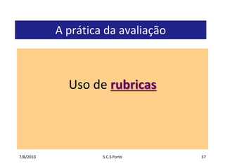 7/7/2010S.C.S Porto37A prática da avaliaçãoUso de rubricas