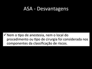 ASA - Desvantagens
 