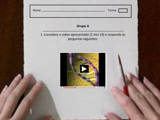 Nome:Turma:Grupo A1. Considere o video apresentado (1 min 19) e respondaàsperguntasseguintes: