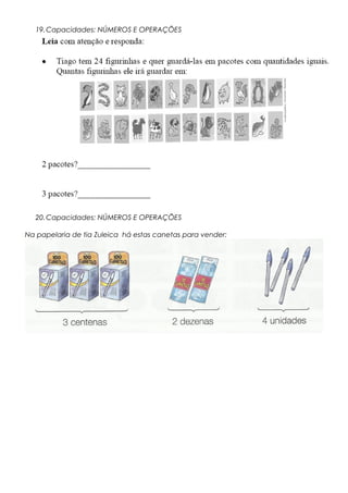 19.Capacidades: NÚMEROS E OPERAÇÕES
20.Capacidades: NÚMEROS E OPERAÇÕES
Na papelaria de tia Zuleica há estas canetas para vender:
 