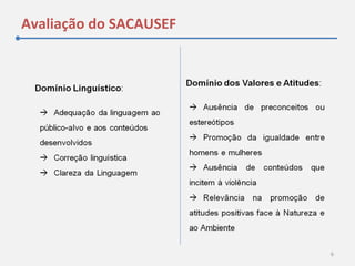 Avaliação do SACAUSEF
6
 