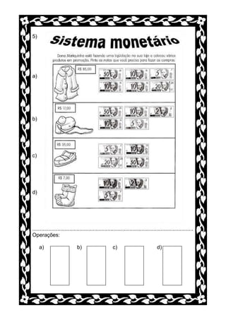 5)




a)




b)




c)




d)




.............................................................................................................
Operações:

     a)                       b)                      c)                            d)
 
