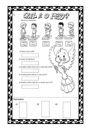 7)




.............................................................................................................
Operações;

     c)                                 d)                             e)
 