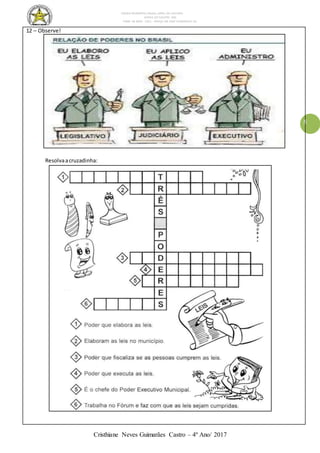 ESCOLA MUNICIPAL DALILA LOPES DA SILVEIRA
SERRA DO SALITRE- MG
FONE: 34 3833 - 1311 - PRAÇA DR JOSÉ VANDERLEY 62.
Cristhiane Neves Guimarães Castro – 4º Ano/ 2017
5
12 – Observe!
Resolvaacruzadinha:
 