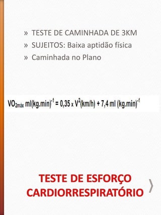 » TESTE DE CAMINHADA DE 3KM
» SUJEITOS: Baixa aptidão física
» Caminhada no Plano
 