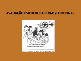 AVALIAÇÃO PSICOEDUCACIONAL/FUNCIONAL  