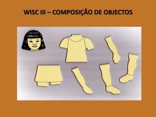 WISC III –COMPOSIÇÃO DE OBJECTOS 
(imagem 1)  