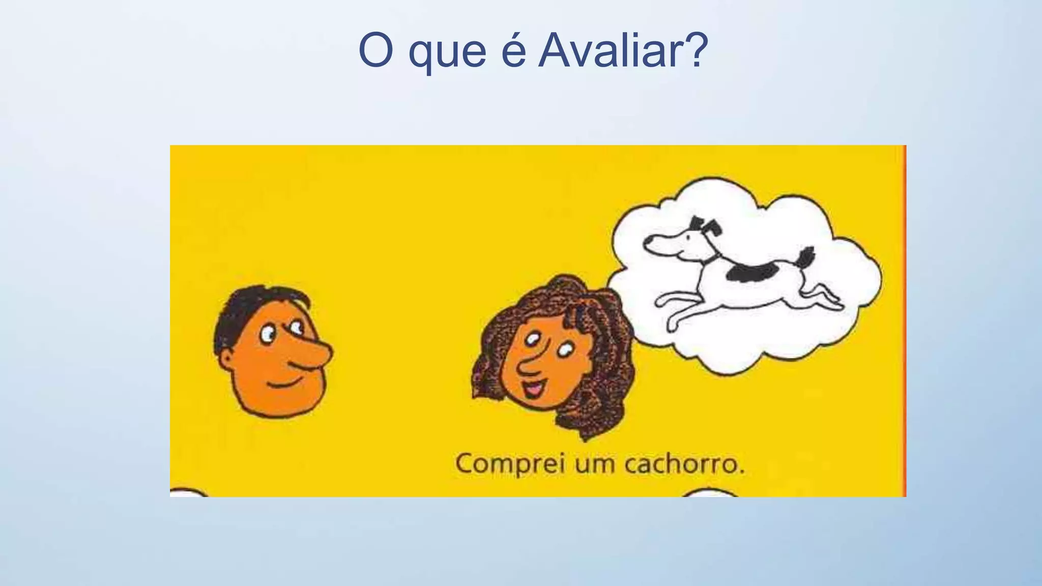 O que é Avaliar?
 