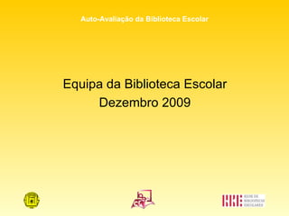 Equipa da Biblioteca Escolar Dezembro 2009 