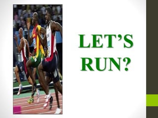 LET’S
RUN?
 