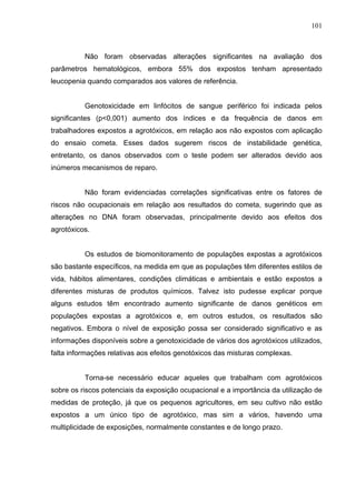 101
Não foram observadas alterações significantes na avaliação dos
parâmetros hematológicos, embora 55% dos expostos tenha...