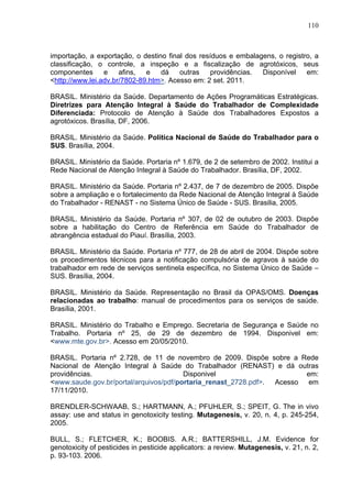 110
importação, a exportação, o destino final dos resíduos e embalagens, o registro, a
classificação, o controle, a inspeç...