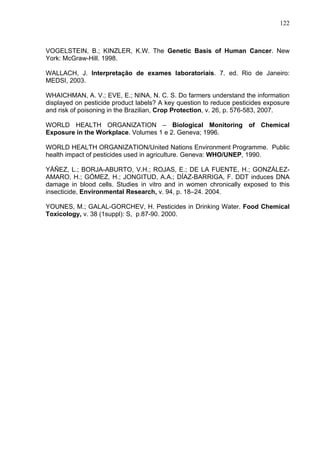 122
VOGELSTEIN, B.; KINZLER, K.W. The Genetic Basis of Human Cancer. New
York: McGraw-Hill. 1998.
WALLACH, J. Interpretaçã...