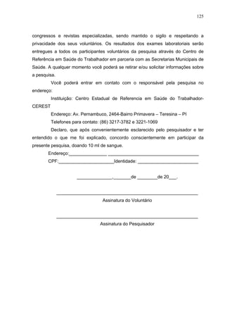 125
congressos e revistas especializadas, sendo mantido o sigilo e respeitando a
privacidade dos seus voluntários. Os resu...
