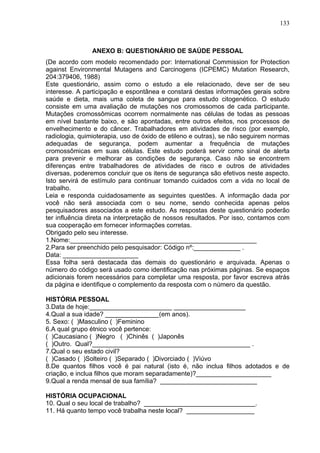 133
ANEXO B: QUESTIONÁRIO DE SAÚDE PESSOAL
(De acordo com modelo recomendado por: International Commission for Protection
...