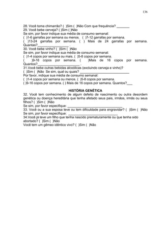 136
28. Você toma chimarrão? ( )Sim ( )Não Com que frequência? _______
29. Você bebe cerveja? ( )Sim ( )Não
Se sim, por fa...