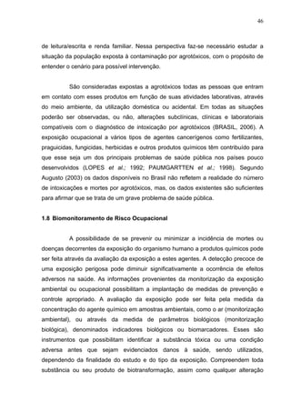 46
de leitura/escrita e renda familiar. Nessa perspectiva faz-se necessário estudar a
situação da população exposta à cont...