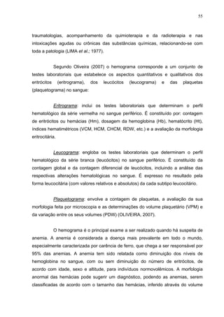 55
traumatologias, acompanhamento da quimioterapia e da radioterapia e nas
intoxicações agudas ou crônicas das substâncias...