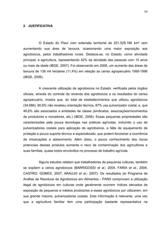 59
2 JUSTIFICATIVA
O Estado do Piauí com extensão territorial de 251.529,186 km² vem
aumentando sua área de lavoura, ocasi...
