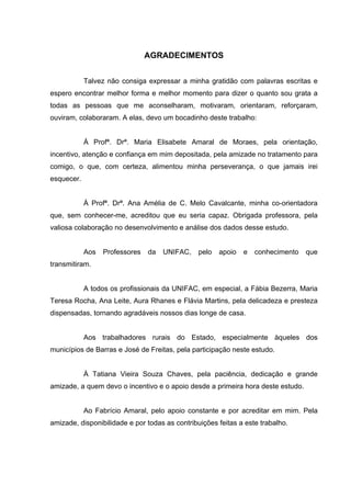 AGRADECIMENTOS
Talvez não consiga expressar a minha gratidão com palavras escritas e
espero encontrar melhor forma e melho...