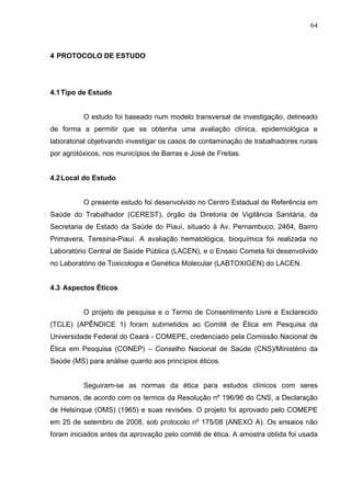 64
4 PROTOCOLO DE ESTUDO
4.1Tipo de Estudo
O estudo foi baseado num modelo transversal de investigação, delineado
de forma...
