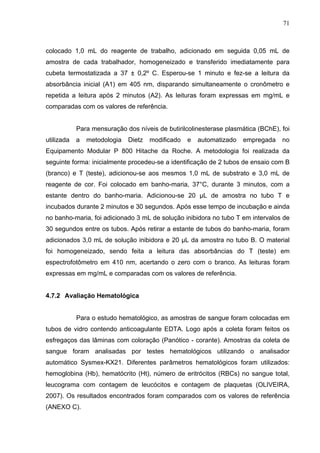 71
colocado 1,0 mL do reagente de trabalho, adicionado em seguida 0,05 mL de
amostra de cada trabalhador, homogeneizado e ...