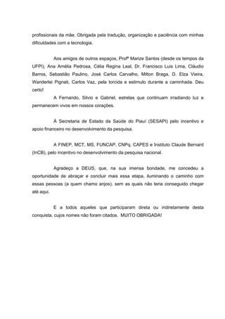 profissionais da mãe. Obrigada pela tradução, organização e paciência com minhas
dificuldades com a tecnologia.
Aos amigos...