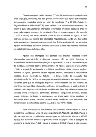 87
Observa-se que a média da gama GT não foi estatisticamente significante
entre os grupos, entretanto, nos dois grupos, f...