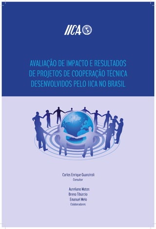 Avaliação de impacto e resultados de projetos de cooperação técnica desenvolvidos pelo IICA no Brasila