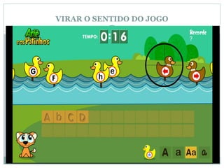 VIRAR O SENTIDO DO JOGO
 