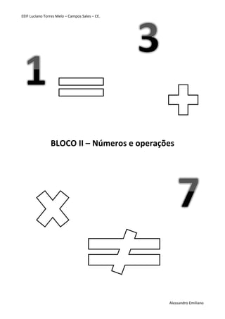 EEIF Luciano Torres Melo – Campos Sales – CE. 
Alessandro Emiliano 
BLOCO II – Números e operações 
 
