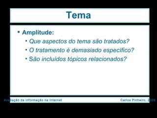 Tema Amplitude: Que aspectos do tema são tratados? O tratamento é demasiado específico? S ão incluídos tópicos relacionados? 