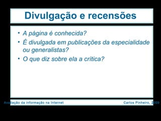 Divulgação e recensões A página é conhecida? É divulgada em publicações da especialidade ou generalistas? O que diz sobre ela a crítica? 