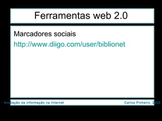 Ferramentas web 2.0 Marcadores sociais http://www.diigo.com/user/biblionet 