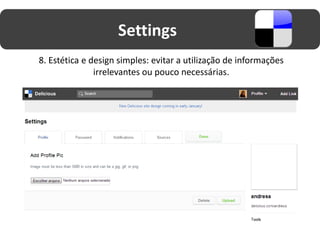Settings
8. Estética e design simples: evitar a utilização de informações
               irrelevantes ou pouco necessárias.
 