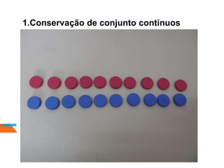 1.Conservação de conjunto contínuos
 