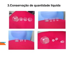 3.Conservação de quantidade líquida
 