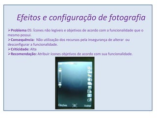 Consequência: Usuário executar todas as alternativas, na tentativa de acertar a funcionalidade correta.