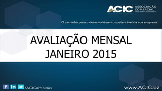 AVALIAÇÃO MENSAL
JANEIRO 2015
 