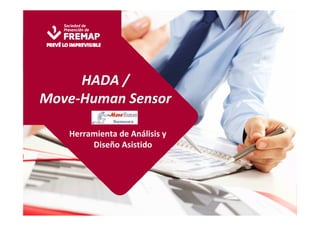 HADA / 
Move-Human Sensor 
Herramienta de Análisis y 
Diseño Asistido 
 