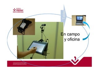 Tablet 
En campo 
y oficina 
 
