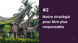 #2
Notre stratégie
pour être plus
responsable
10
 